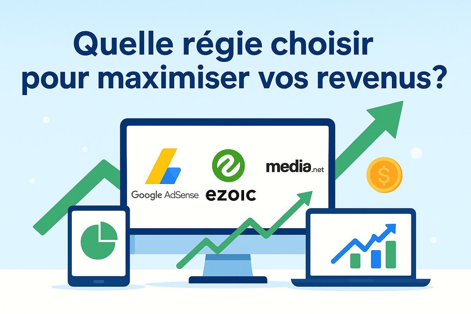 Comment Choisir la Régie Publicitaire Idéale pour Maximiser Vos Revenus ?